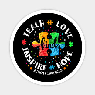 Autism Awareness Teacher  Teach Hope Love Inspire Magnet